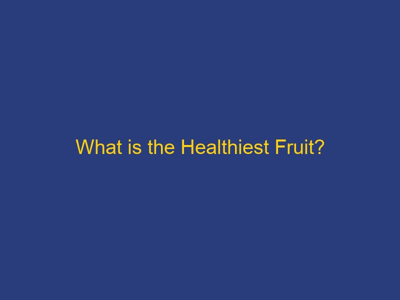What is the Healthiest Fruit?